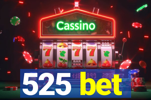 525 bet